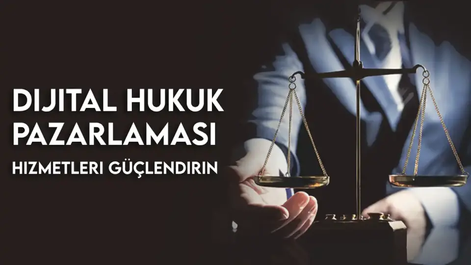 Dijital Hukuk Pazarlaması Hizmetleri Güçlendirin