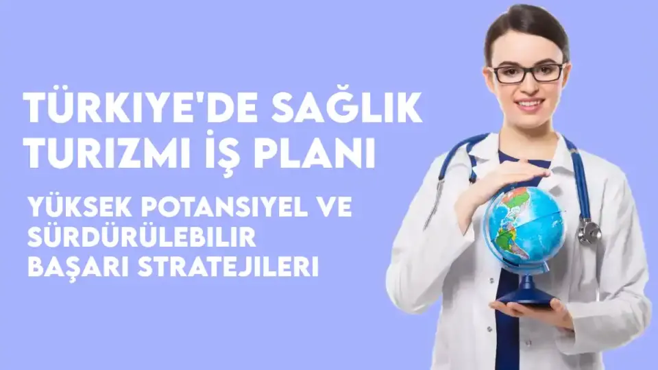 Türkiye'de Sağlık Turizmi İş Planı